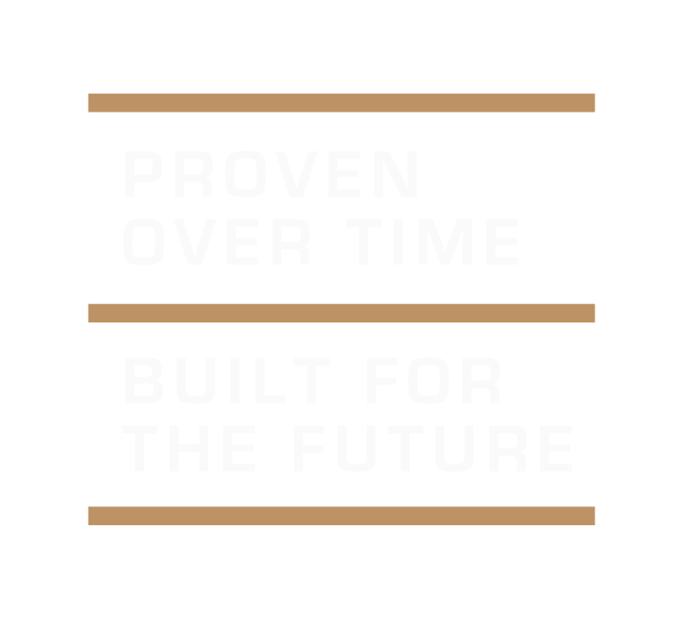 Proven over time, built for the future